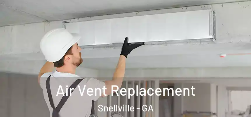 Air Vent Replacement Snellville - GA