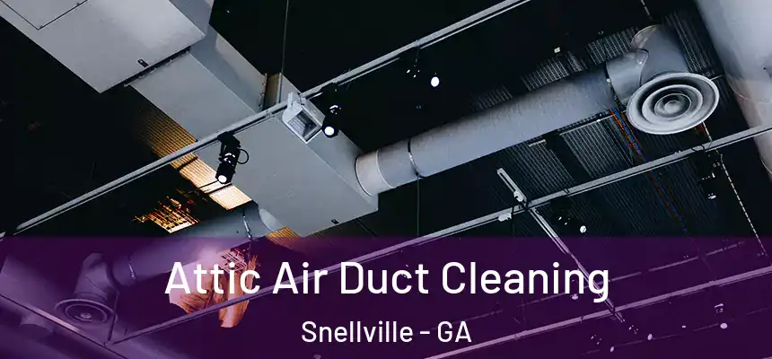  Attic Air Duct Cleaning Snellville - GA