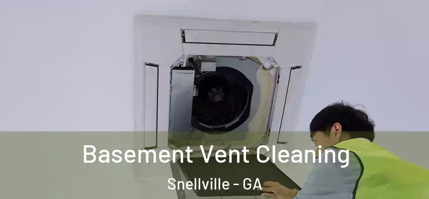 Basement Vent Cleaning Snellville - GA