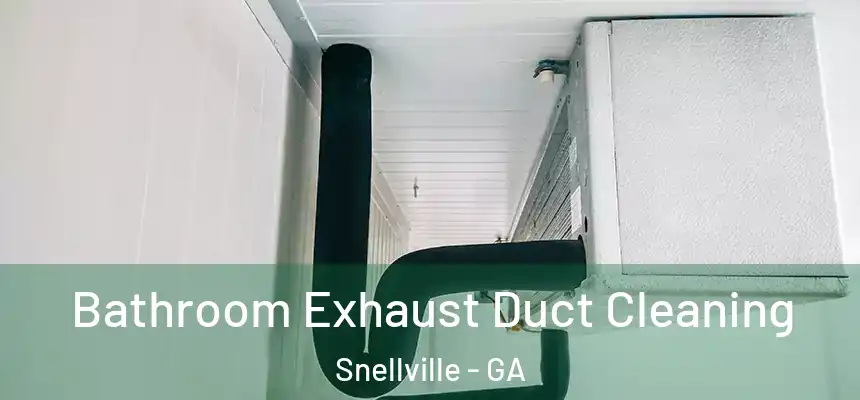  Bathroom Exhaust Duct Cleaning Snellville - GA