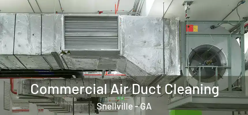  Commercial Air Duct Cleaning Snellville - GA