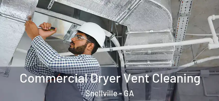 Commercial Dryer Vent Cleaning Snellville - GA