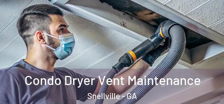  Condo Dryer Vent Maintenance Snellville - GA