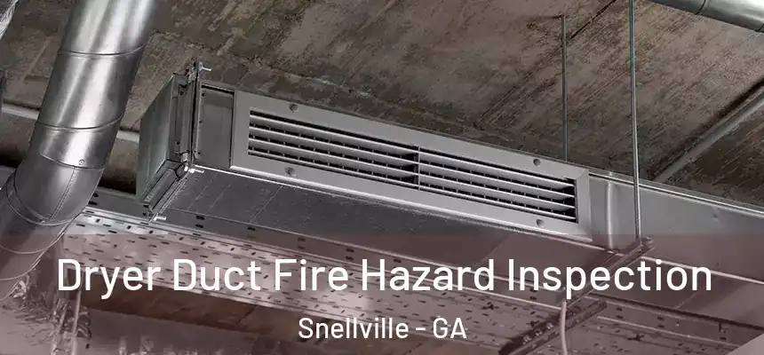  Dryer Duct Fire Hazard Inspection Snellville - GA