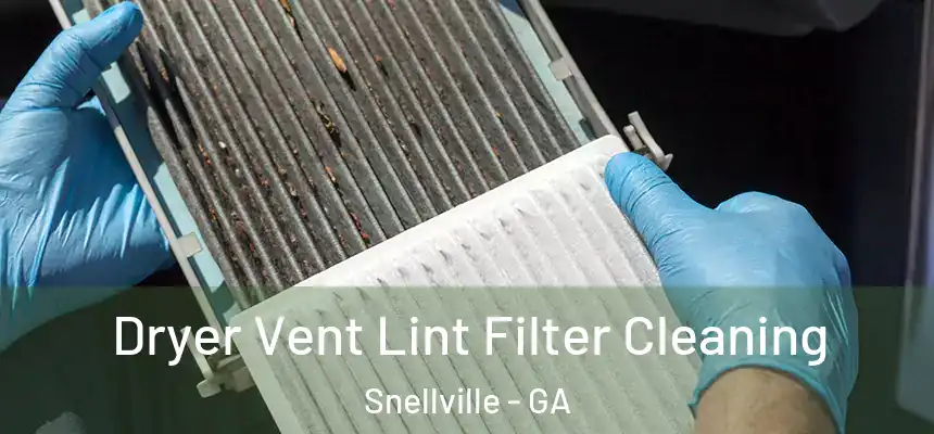  Dryer Vent Lint Filter Cleaning Snellville - GA