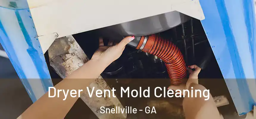  Dryer Vent Mold Cleaning Snellville - GA