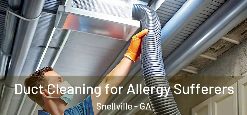 Duct Cleaning for Allergy Sufferers Snellville - GA