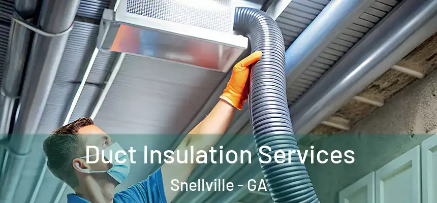 Duct Insulation Services Snellville - GA