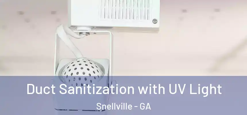 Duct Sanitization with UV Light Snellville - GA