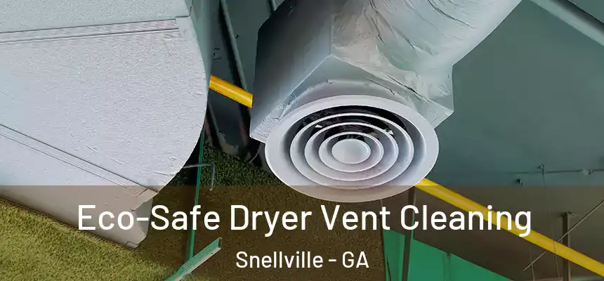  Eco-Safe Dryer Vent Cleaning Snellville - GA