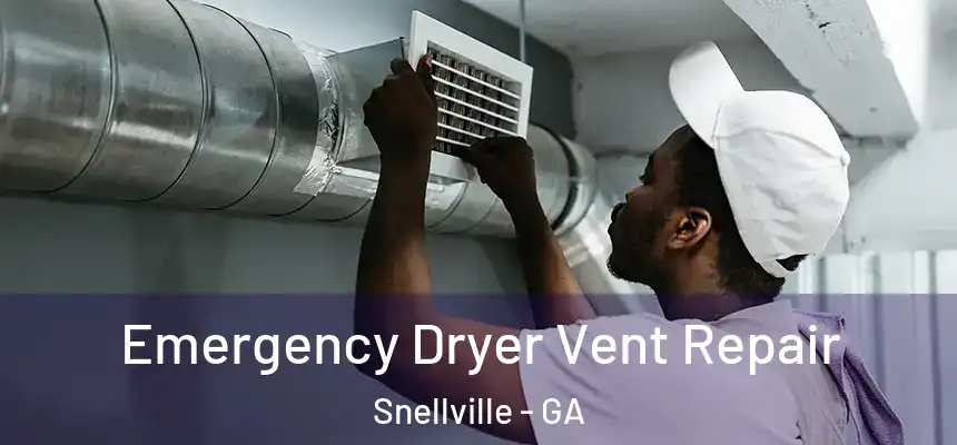 Emergency Dryer Vent Repair Snellville - GA