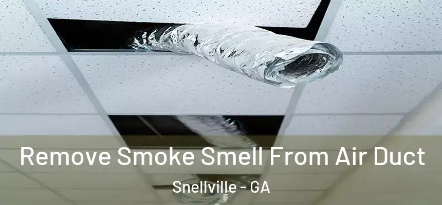 Remove Smoke Smell From Air Duct Snellville - GA