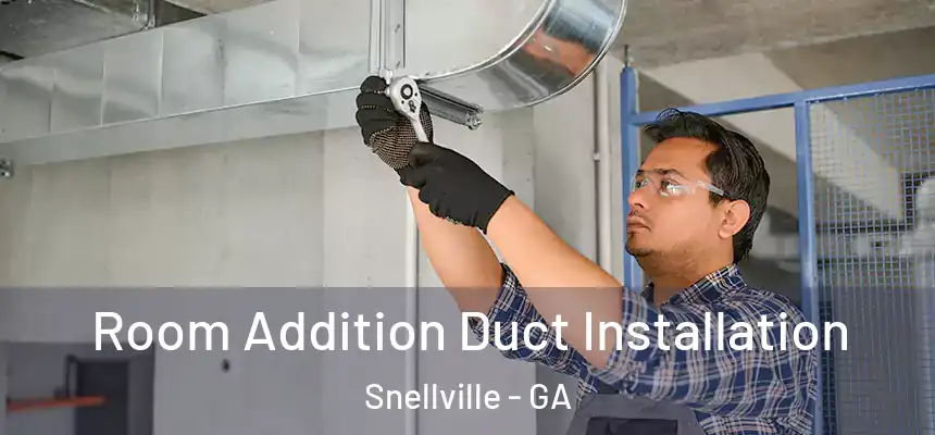  Room Addition Duct Installation Snellville - GA