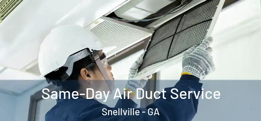 Same-Day Air Duct Service Snellville - GA