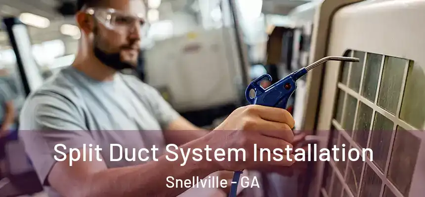  Split Duct System Installation Snellville - GA