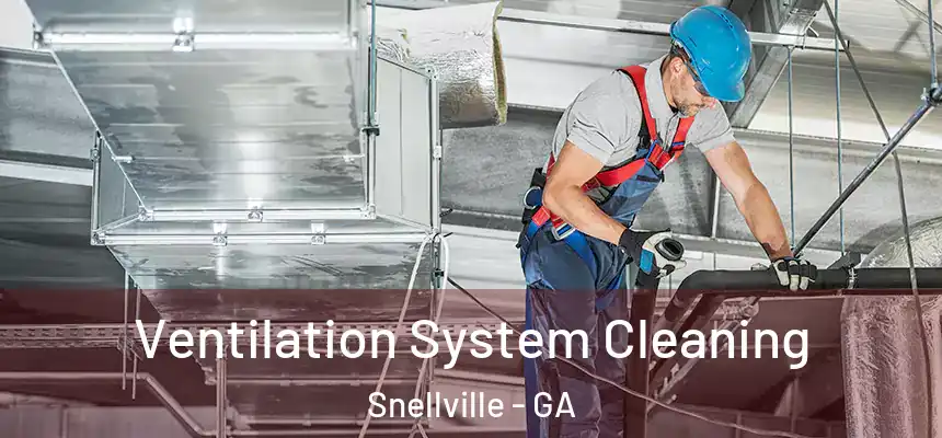 Ventilation System Cleaning Snellville - GA