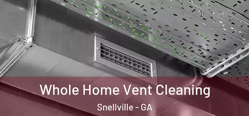  Whole Home Vent Cleaning Snellville - GA